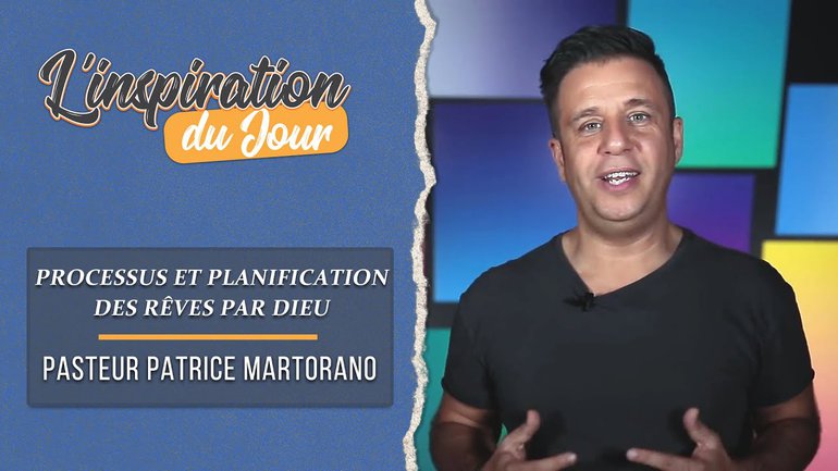 L'inspiration du jour avec Patrice Martorano - Le processus et la planification des rêves par Dieu