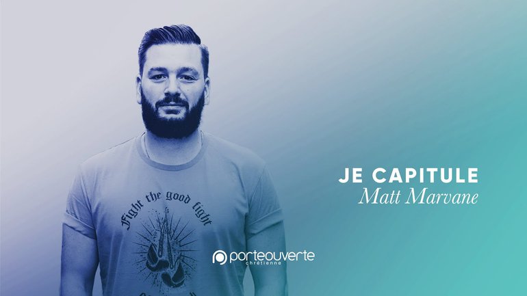 Je capitule - Matt Marvane [Culte PO 06/07/2021]