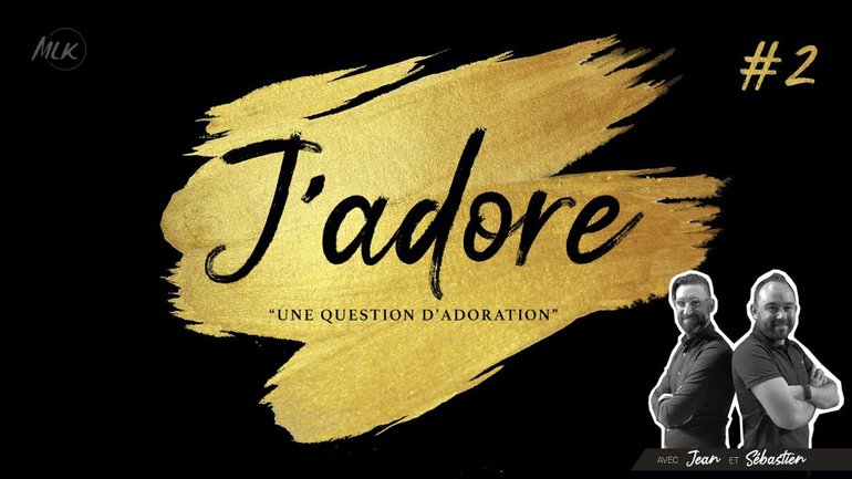 J'adore : une question d'adoration #2