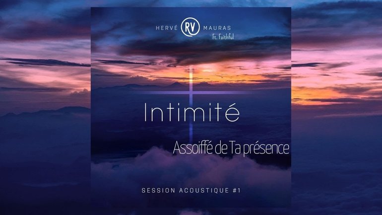 ASSOIFFE DE TA PRESENCE Hervé Mauras Ft. Faithful (Version Acoustique)