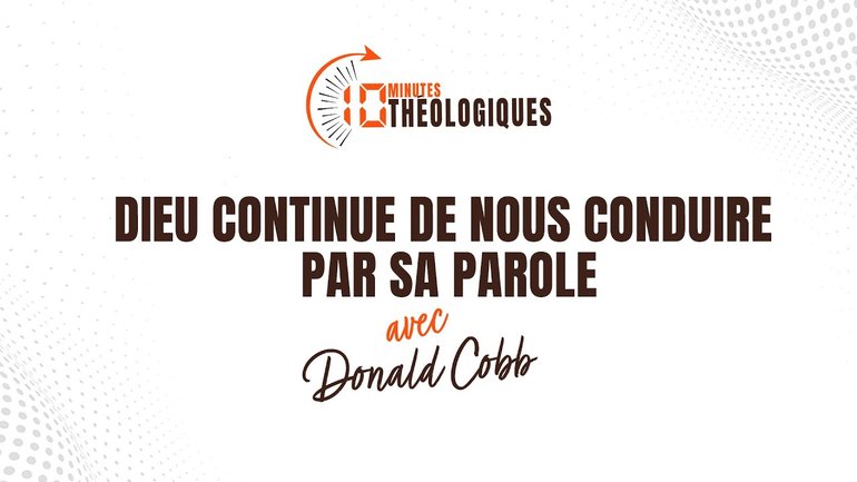 Dieu continue de nous conduire par sa Parole avec Donald Cobb