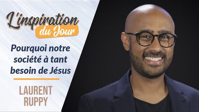 Pourquoi notre société à tant besoin de Jésus - Laurent Ruppy