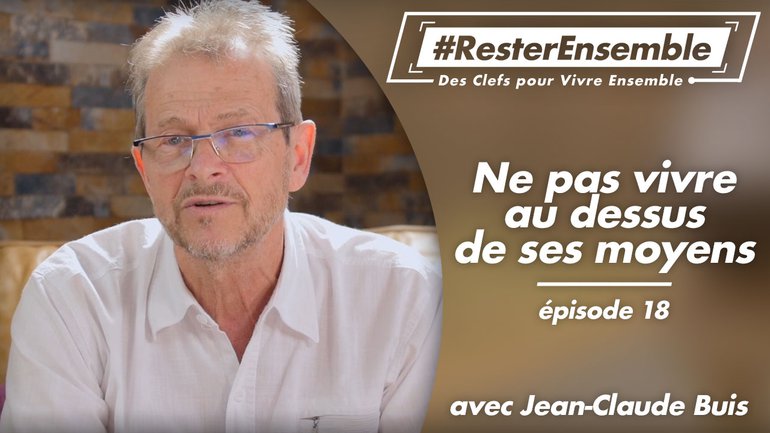 18 - Ne pas vivre au dessus de ses moyens