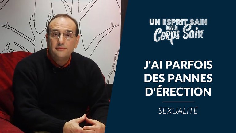 Épisode 27 - Sexualité : j'ai parfois des pannes d'érection