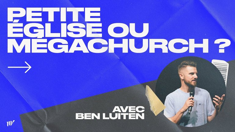 Petite église ou megachurch? | Ben Luiten