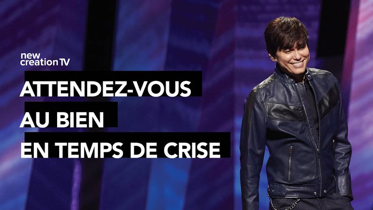 Joseph Prince - Attendez-vous au bien en temps de crise | New Creation TV Français