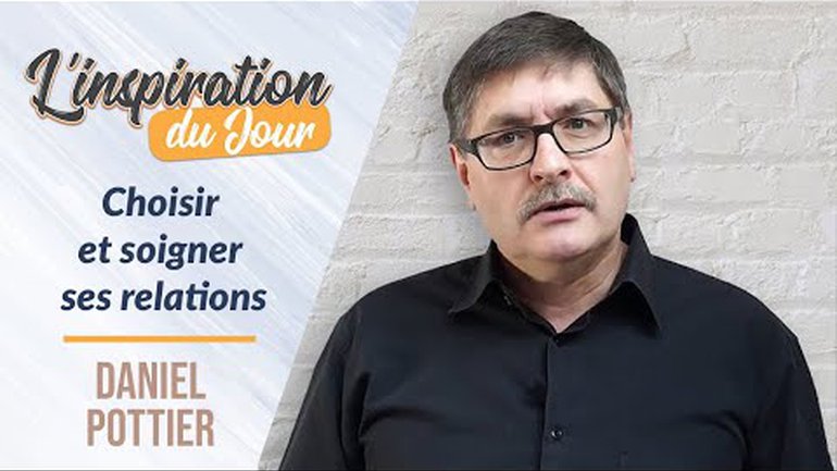 Choisir et soigner ses relations - Daniel Pottier