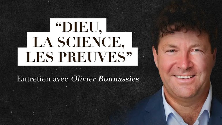 Dieu, la science, les preuves - Entretien avec Olivier Bonnassies