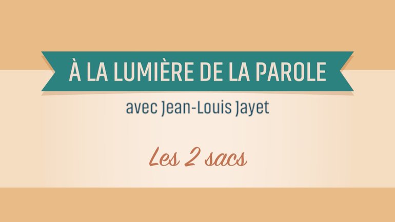 Série "À la lumière de la parole"10 - Les deux sacs