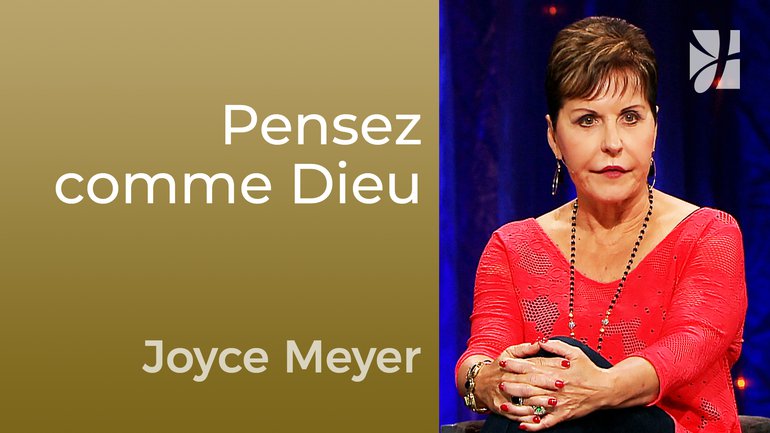 Pensez comme Dieu pense - Joyce Meyer - Maîtriser mes pensées