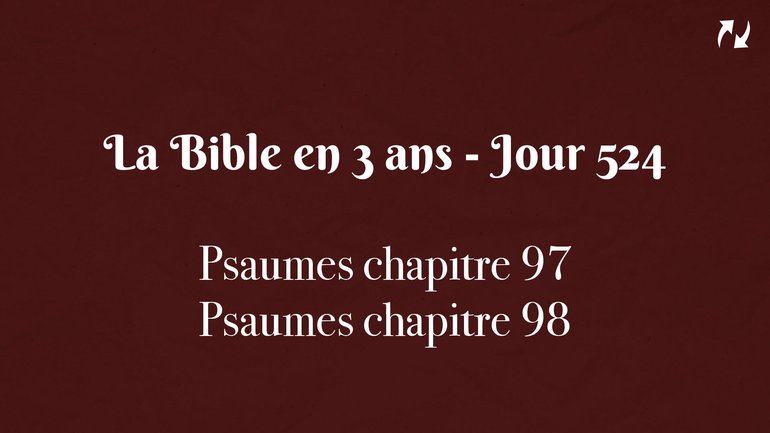 La Bible en 3 ans - Jour 524