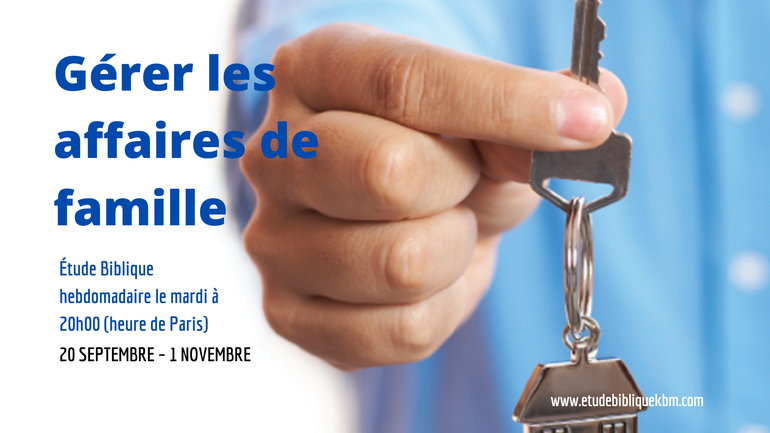 Etude biblique pour apprendre à gérer les affaires de famille 👨‍👩‍👧‍👦 📖