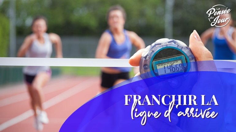 Franchir la ligne d’arrivée