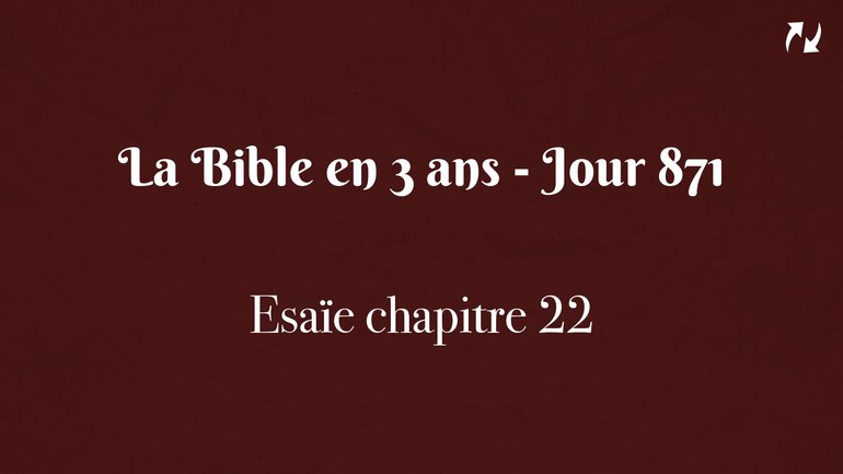 La Bible en 3 ans - Jour 871