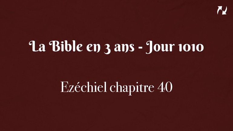 La Bible en 3 ans - Jour 1010