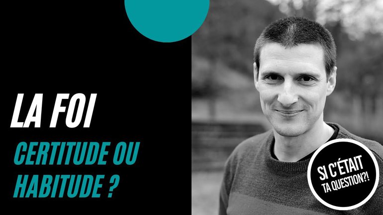 Olivier Pfingstag - "La foi : certitude ou habitude ?"