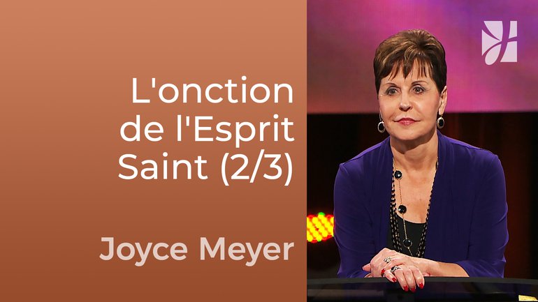L'onction de l'Esprit Saint (2/3) - Joyce Meyer - Fortifié par la foi