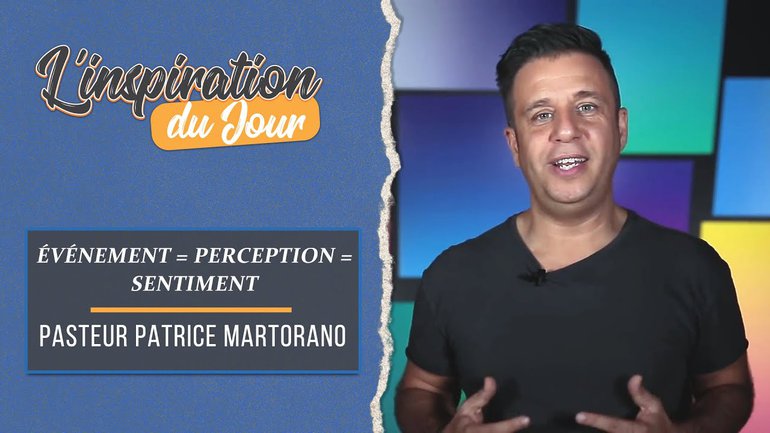 L'inspiration du jour avec Patrice Martorano - Événement=perception=sentiment