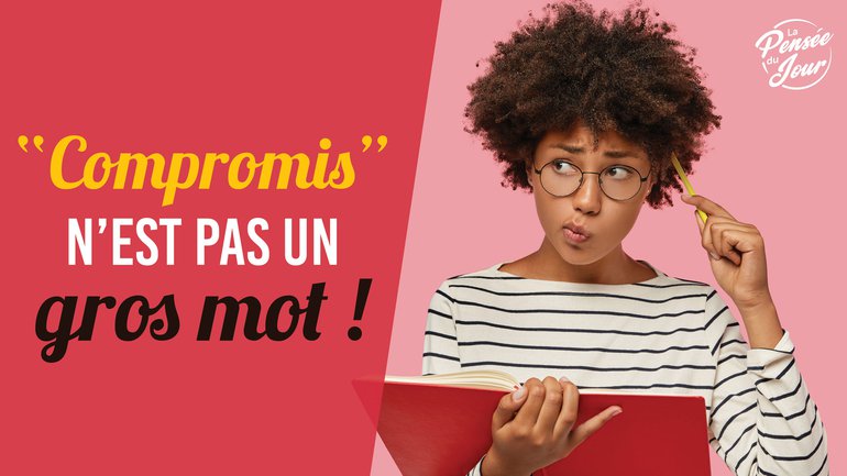 "Compromis" n’est pas un gros mot !