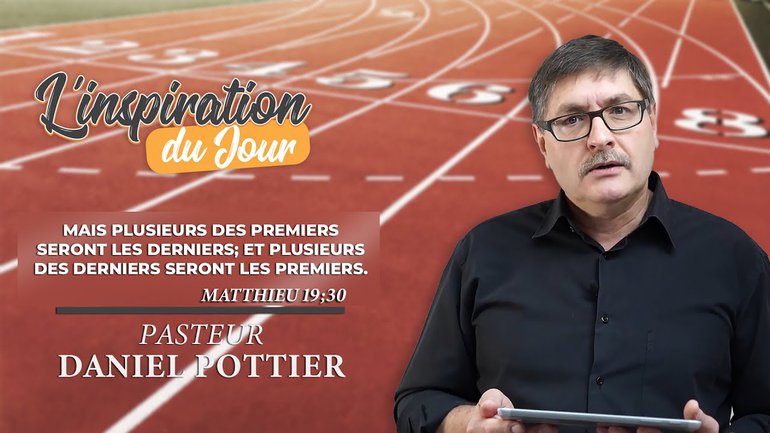L'inspiration du jour avec Daniel Pottier - Matthieu 19.30