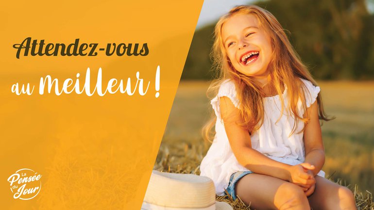 Attendez-vous au meilleur !