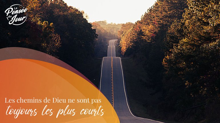 Les chemins de Dieu ne sont pas toujours les plus courts