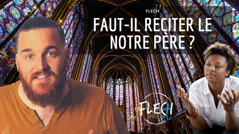 FAUT-IL RECITER LE NOTRE PÈRE ? La prière de Jésus #askFlechMe