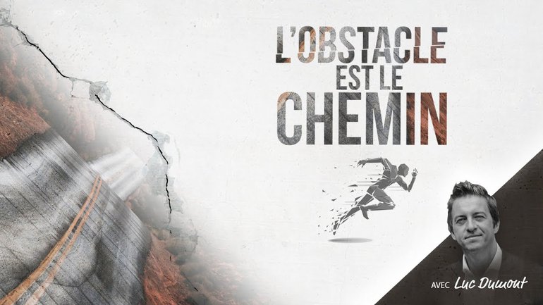 L'obstacle est le chemin - Luc Dumont