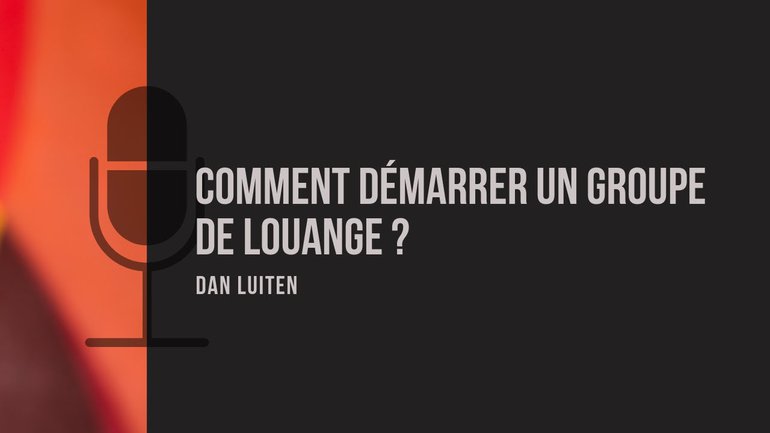 Comment démarrer un groupe de louange - Partie 1