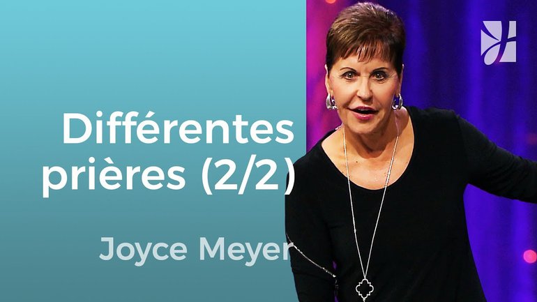 Différents genres de prières (2/2) - Joyce Meyer - Grandir avec Dieu