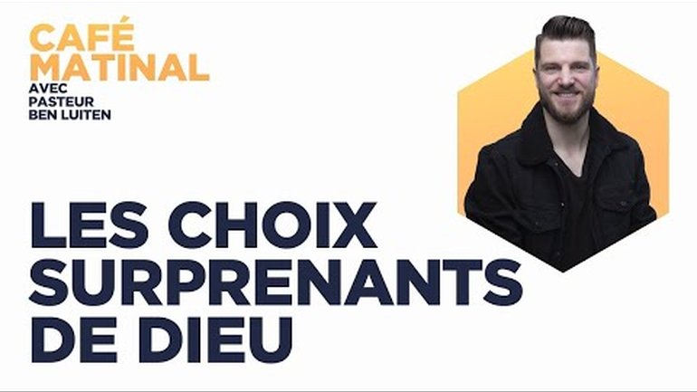 Les choix surprenants de Dieu | Ben Luiten