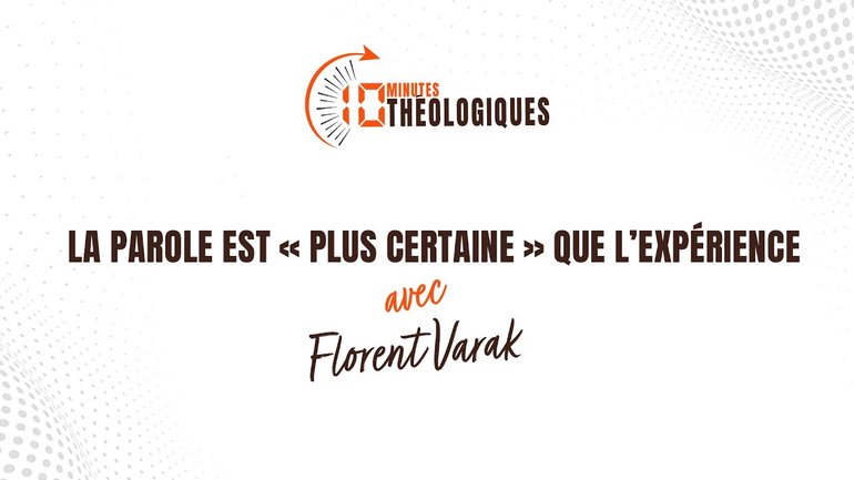 La Parole est « plus certaine » que l’expérience avec Florent Varak