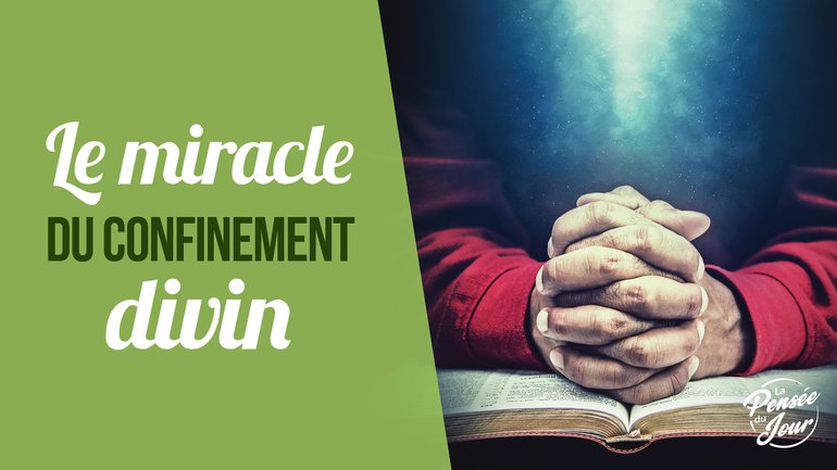 Le miracle du confinement divin