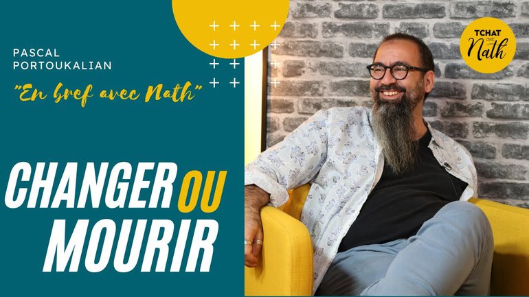 En Bref avec Nath : Changer ou Mourir - Pascal Portoukalian
