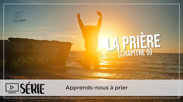 La prière (chapitre 5)