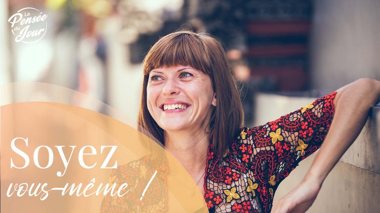 Soyez vous-même !