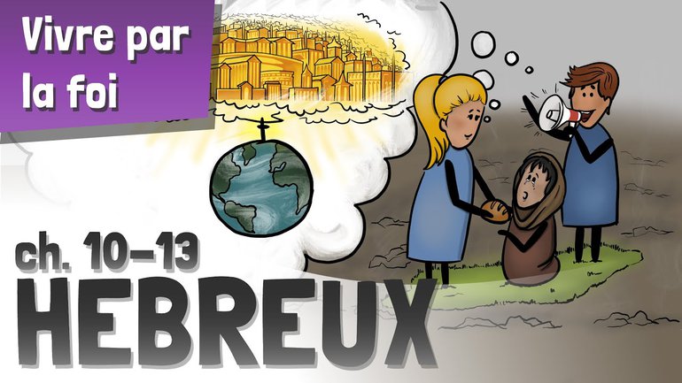 Hébreux 10-13 | Vivre Par La Foi