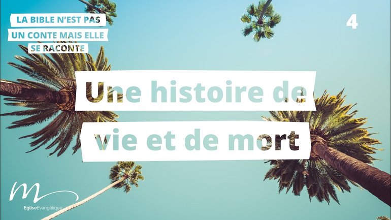Une histoire de vie et de mort - C'est l'été 4 - La Bible racontée - Sylvie Dugand - Église M