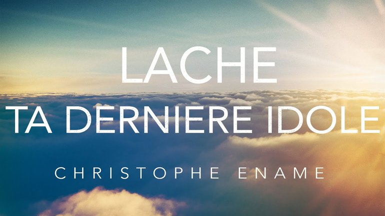Lâche ta dernière idole | Christophe Énamé