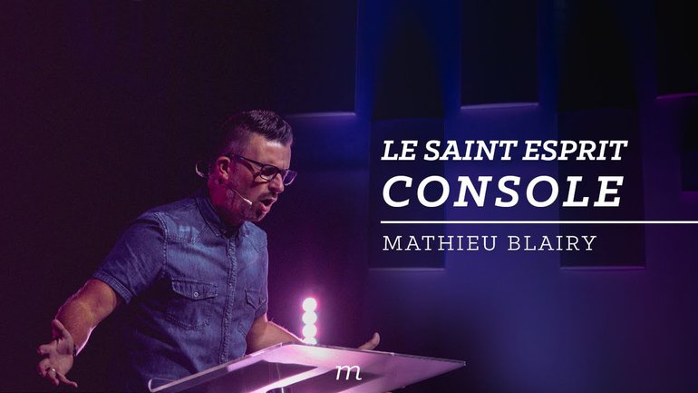 Le Saint Esprit console - Pasteur Mathieu Blairy