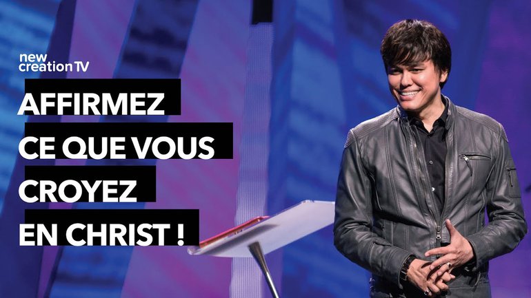 Joseph Prince - Affirmez ce que vous croyez en Christ ! | New Creation TV Français