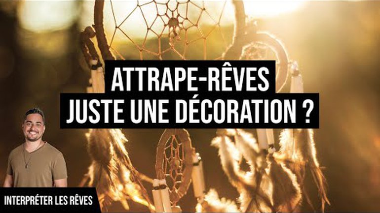 Attrape-rêves : juste une décoration ?  | Interpréter les rêves - Jérémy Pothin