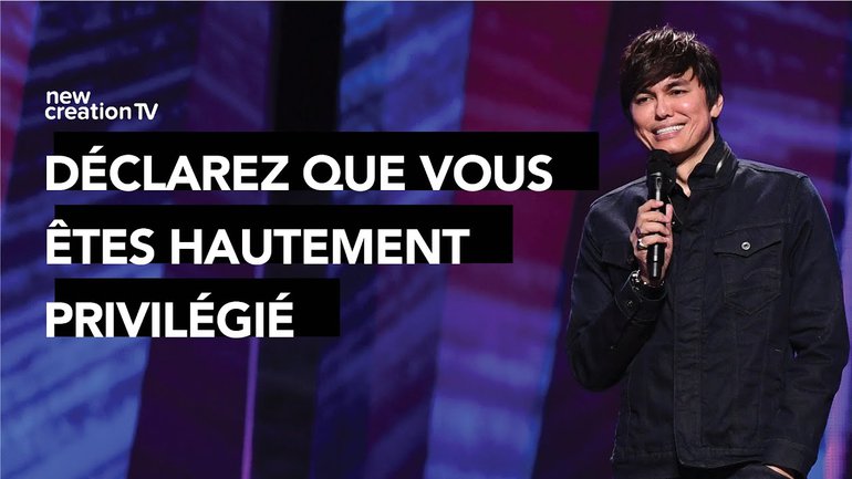 Joseph Prince - Déclarez que vous êtes hautement privilégié | New Creation TV Français