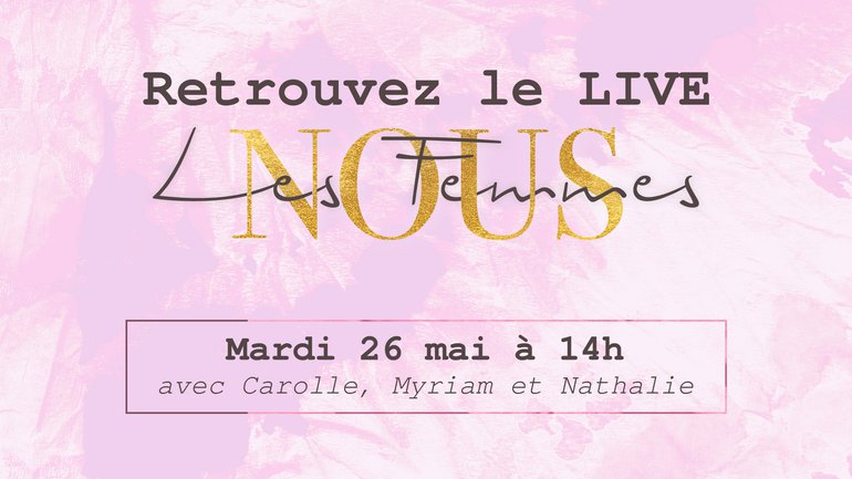 Live "Nous les Femmes" 26/05/2020