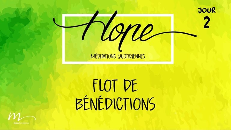 Flot de bénédictions - Hope Jour 2 - Genèse 12.1-3 - Jéma Taboyan - Église M