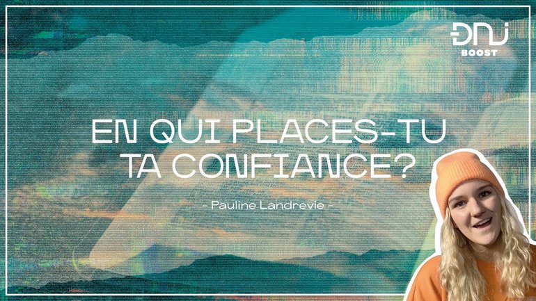 DNJ Boost avec Pauline Landrevie | "En qui places-tu ta confiance ?"
