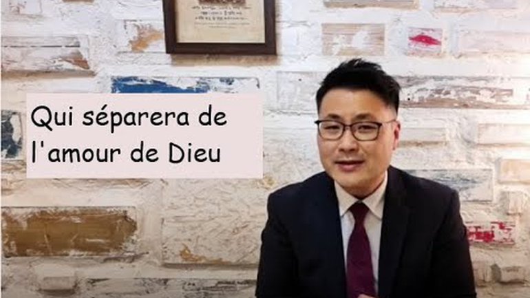 Qui séparera de l'amour de Dieu - Pasteur Song (파리은혜교회)