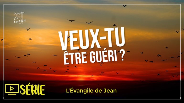 Veux-tu être guéri ?