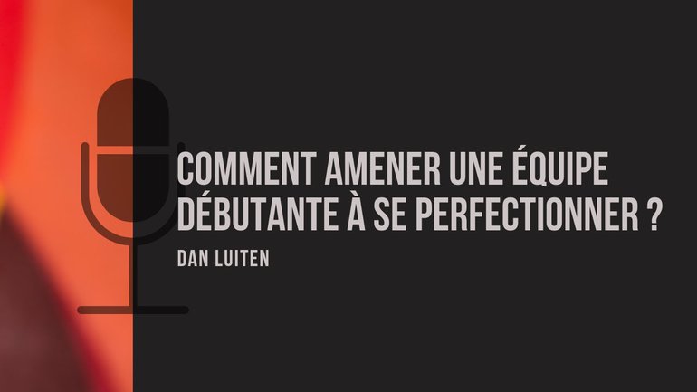 Comment amener une équipe débutante à se perfectionner ?