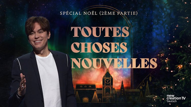 Toutes choses nouvelles - Spécial Noël (2ᵉ partie) : Message de Joseph Prince | New Creation TV Fr